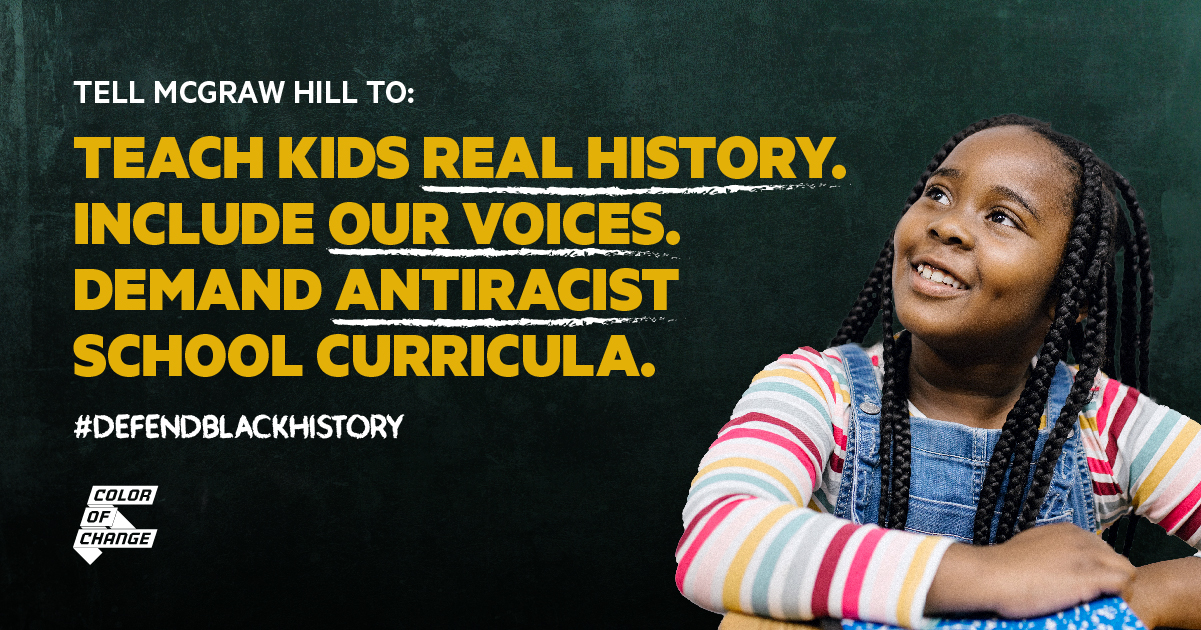 White text on green chalkboard that reads: “Teach Kids Real History. Include Our Voices. Demand AntiRacist School Curricula. #DefendBlackHistory” and a photograph of a Black girl with box braids sitting at a school desk.