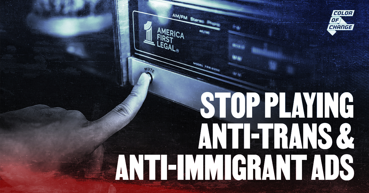 A finger pressing the mute button on the radio that says America First Legal. The text reads "Stop playing anti-trans and anti-immigrant ads." The Color Of Change logo is at the top right.