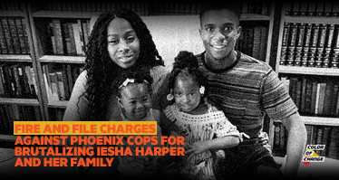 Demand Police Chief and DA Fire Violent, Racist Phoenix Police Officers