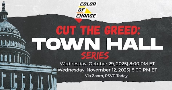 Color Of Change invites you to join our Cut The Greed Town Hall Series October 29 & November 12