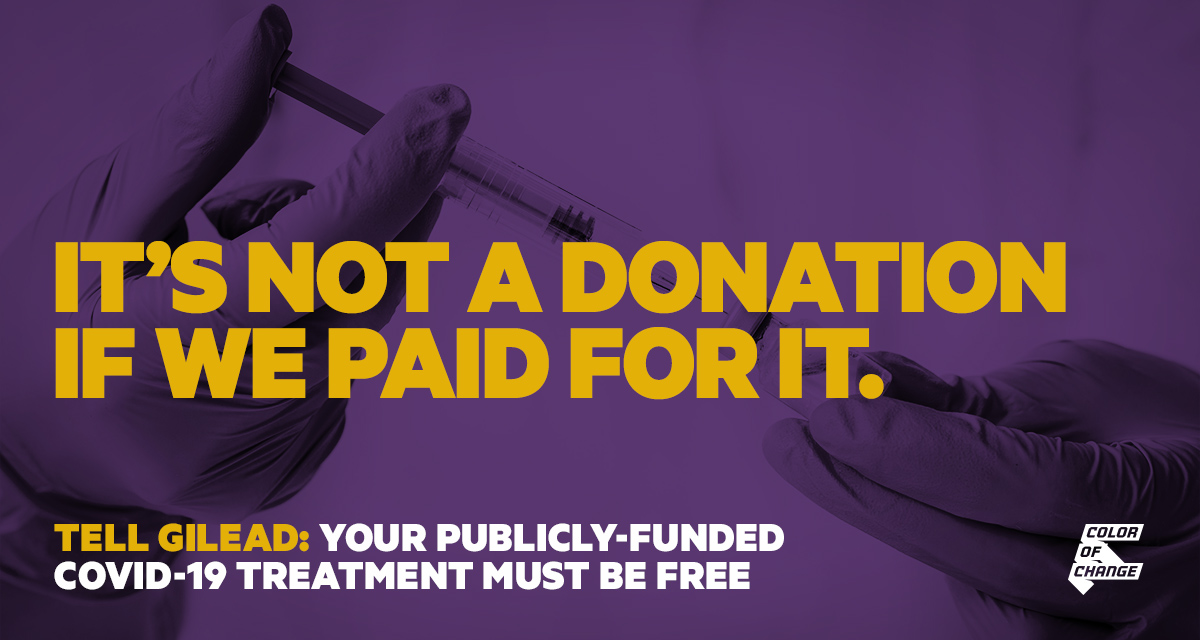 It's not a donation if we paid for it. Tell Gilead their publicly-funded COVID-19 treatment must be free.