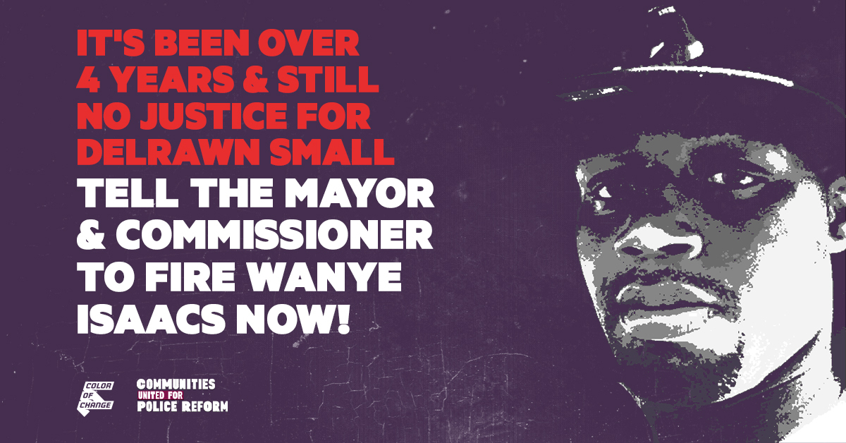 It’s Been Over 4 Years and Still No Justice for Delrawn Small. Tell the Mayor & Commissioner to Fire Wayne Isaacs Now!