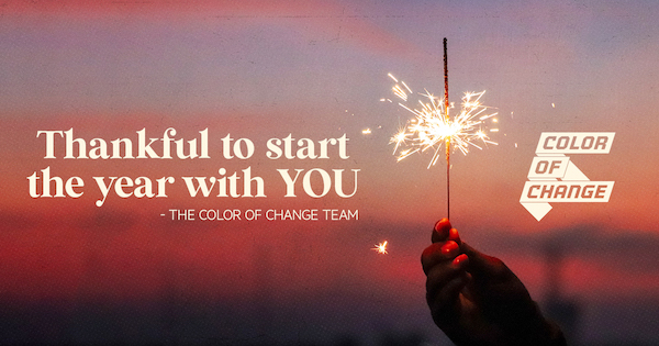 Thankful to start the year with you - The Color Of Change Team