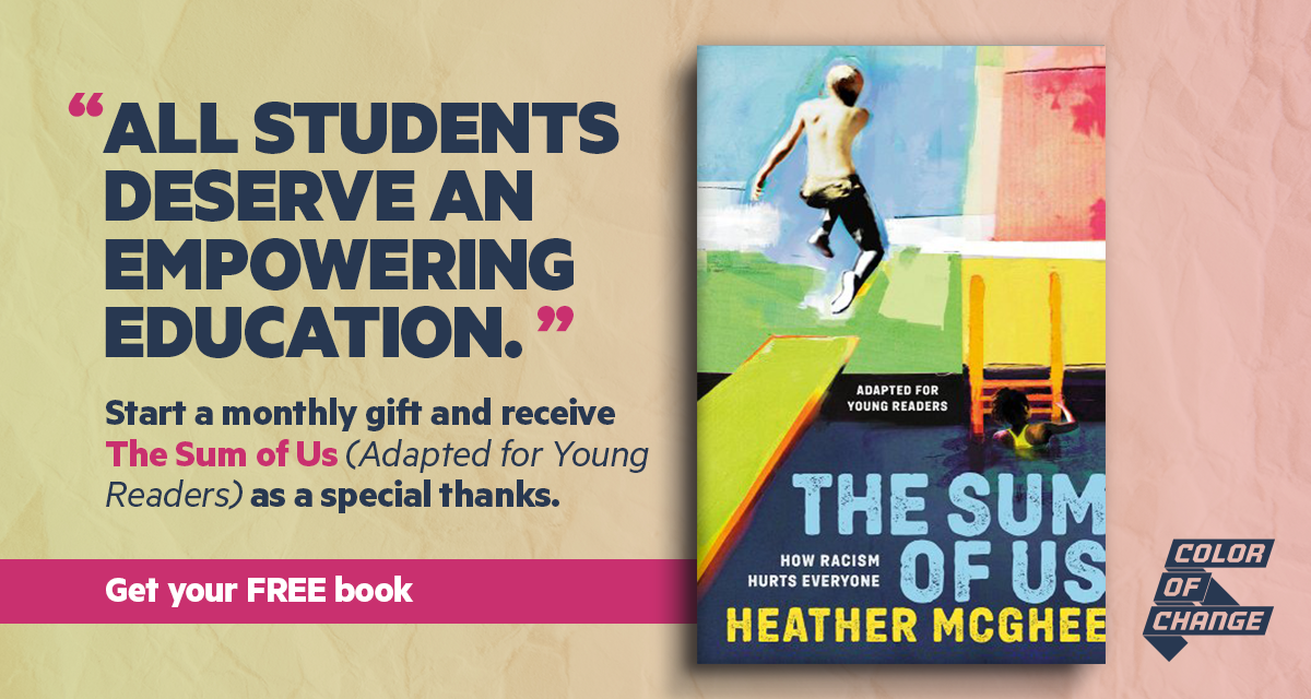 Join the Color Of Change Sustainer Squad and get a free copy of Heather McGhee's The Sum of Us, adapted for young readers