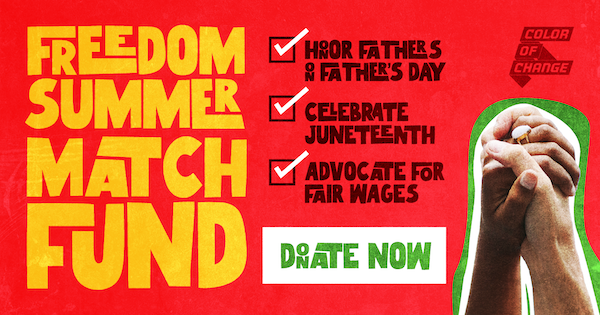 Freedom Summer Match Fund / Honor Fathers On Father's Day | Celebrate Juneteenth | Advocate For Fair Wages